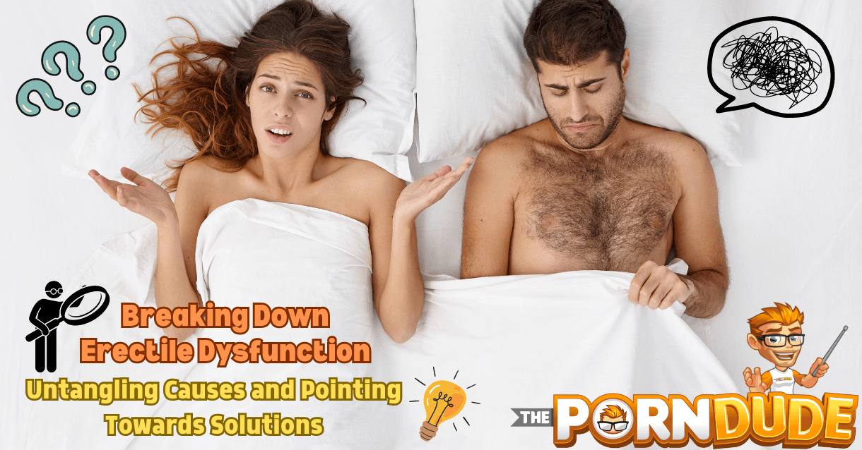 Breaking-Down-Erectile-Dysfunction-Untangling-Causes-and-Pointing-Towards-Solutionspng